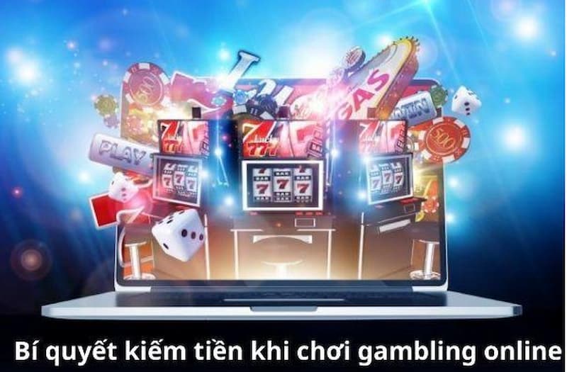 Bí kíp kiếm tiền khi chơi gambling online là gì?